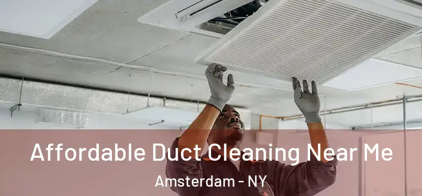 Affordable Duct Cleaning Near Me Amsterdam - NY