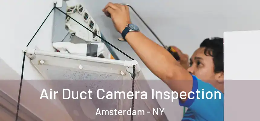 Air Duct Camera Inspection Amsterdam - NY
