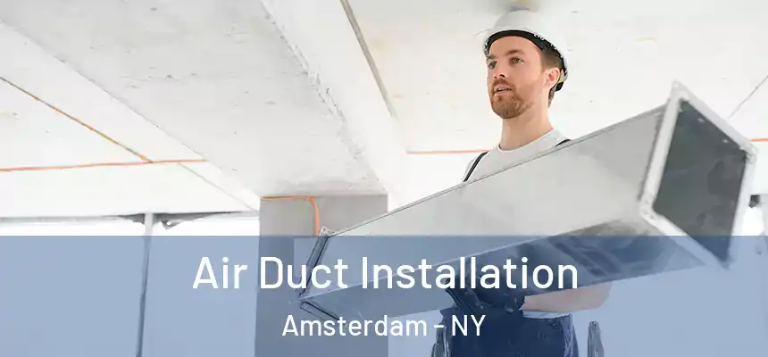 Air Duct Installation Amsterdam - NY