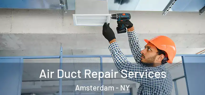 Air Duct Repair Services Amsterdam - NY