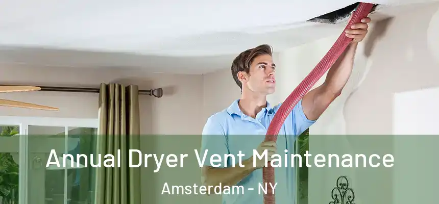 Annual Dryer Vent Maintenance Amsterdam - NY