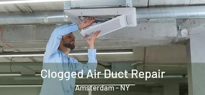 Clogged Air Duct Repair Amsterdam - NY