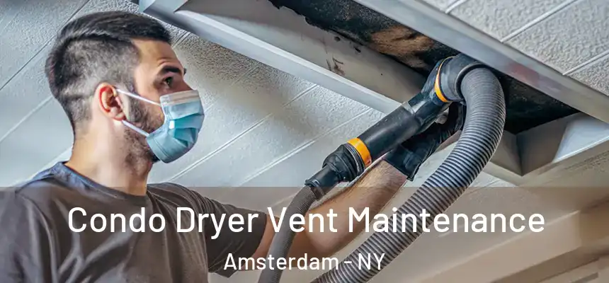 Condo Dryer Vent Maintenance Amsterdam - NY