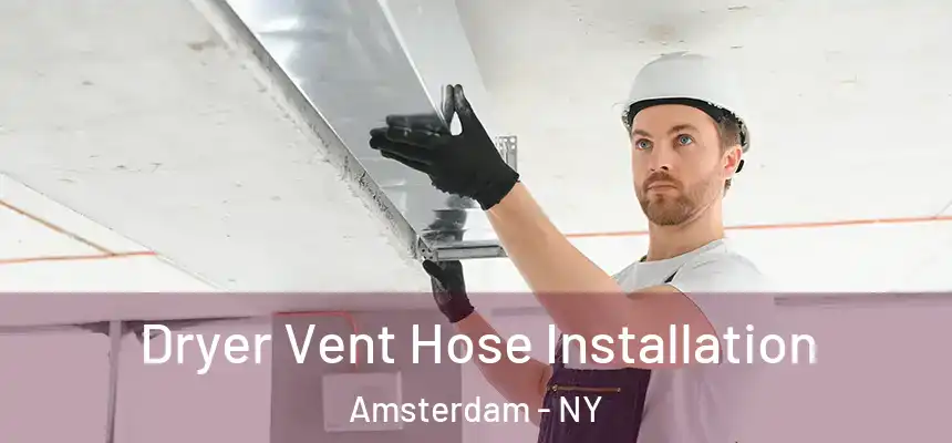  Dryer Vent Hose Installation Amsterdam - NY