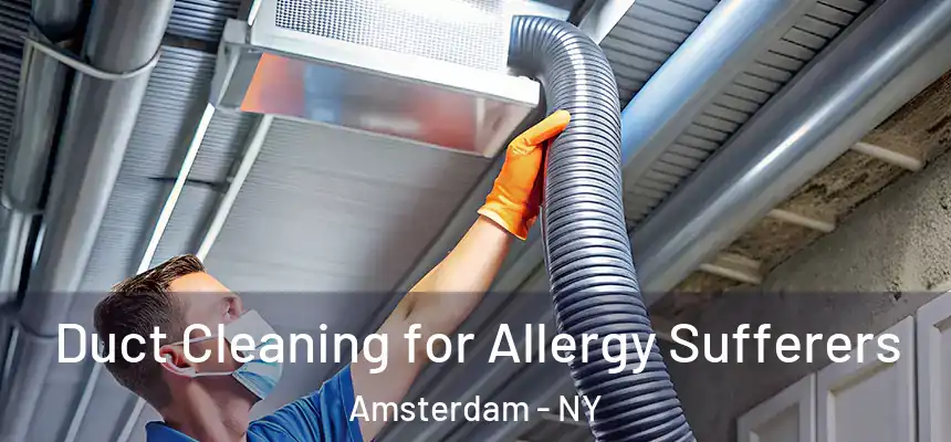 Duct Cleaning for Allergy Sufferers Amsterdam - NY
