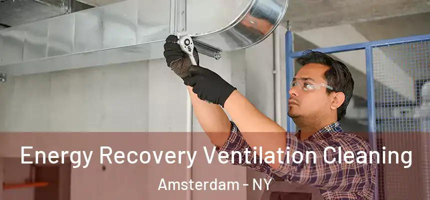 Energy Recovery Ventilation Cleaning Amsterdam - NY