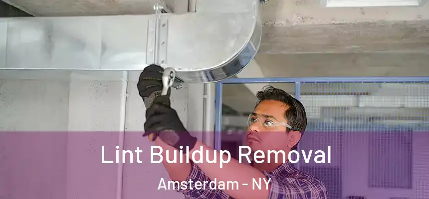 Lint Buildup Removal Amsterdam - NY