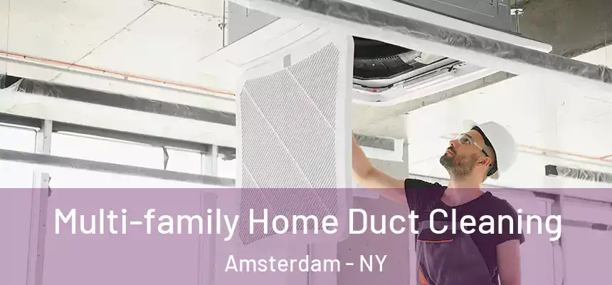 Multi-family Home Duct Cleaning Amsterdam - NY