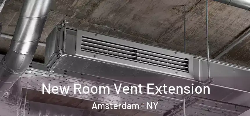 New Room Vent Extension Amsterdam - NY