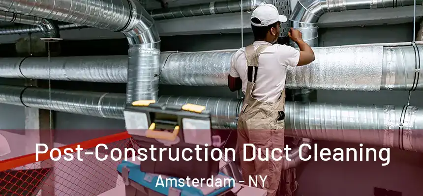 Post-Construction Duct Cleaning Amsterdam - NY