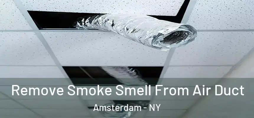 Remove Smoke Smell From Air Duct Amsterdam - NY