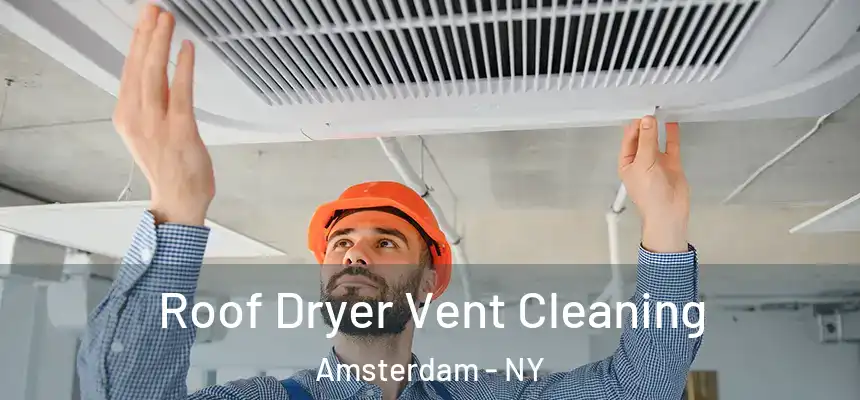 Roof Dryer Vent Cleaning Amsterdam - NY