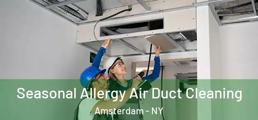 Seasonal Allergy Air Duct Cleaning Amsterdam - NY