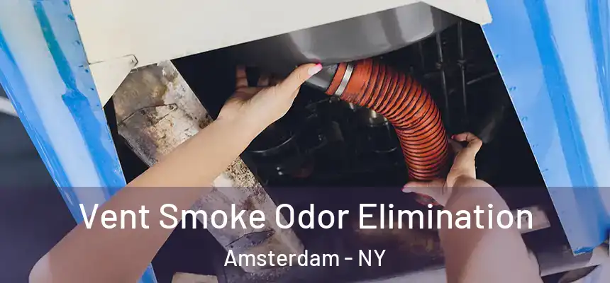 Vent Smoke Odor Elimination Amsterdam - NY